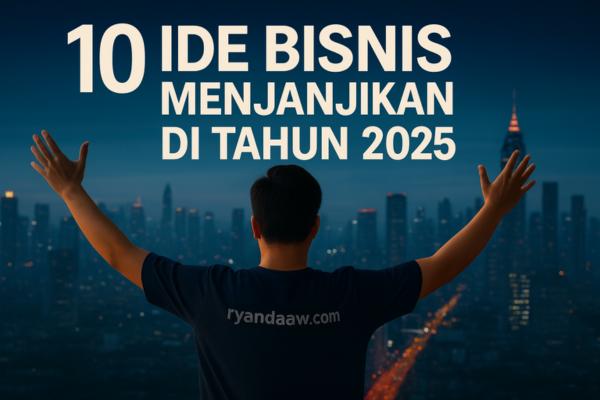 10 Ide Bisnis Menjanjikan di Tahun 2025