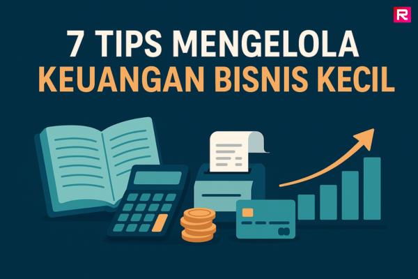 7 Tips Mengelola Keuangan Bisnis Kecil