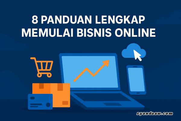 8 Panduan Lengkap Memulai Bisnis Online