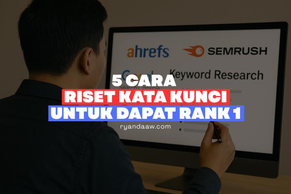 5 Cara Riset Kata Kunci untuk Dapat Rank 1