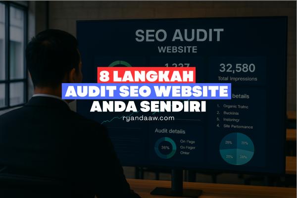 8 Langkah Audit SEO Website Anda Sendiri